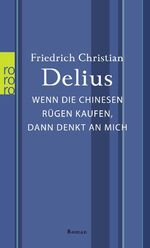 Friedrich Christian Delius: Wenn die Chi Friedrich Christian Delius: Wenn die Chi