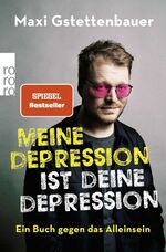 ISBN 9783499010545: Meine Depression ist deine Depression - Ein Buch gegen das Alleinsein