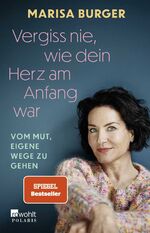 Marisa Burger: Vergiss nie, wie dein Her