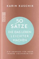 ISBN 9783499013850: 50 Sätze, die das Leben leichter machen - Ein Kompass für mehr innere Souveränität