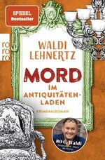 ISBN 9783499013980: Mord im Antiquitätenladen | Kriminalroman Von 80-Euro-Waldi bekannt aus "Bares für Rares" | Waldi Lehnertz | Taschenbuch | 304 S. | Deutsch | 2024 | ROWOHLT Taschenbuch | EAN 9783499013980