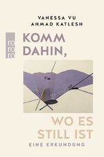 ISBN 9783499014970: Komm dahin, wo es still ist: Eine Erkundung