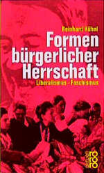 ISBN 9783499113420: Formen bürgerlicher Herrschaft -- Liberalismus - Faschismus.