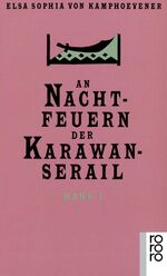 ISBN 9783499124006: An Nachtfeuern der Karawan-Serail: Märchen und Geschichten Alttürkischer Nomaden (rororo Taschenbücher)