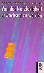 ISBN 9783499124594: Von der Nutzlosigkeit, erwachsen zu werden