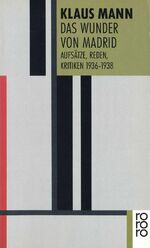 ISBN 9783499127441: das wunder von madrid. aufsätze, reden, kritiken 1936-1938. herausgegeben von uwe naumann und michael töteberg