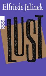 Elfriede Jelinek: Lust. (Tb) Elfriede Jelinek: Lust. (Tb)