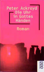 Peter Ackroyd: Die Uhr in Gottes Händen Peter Ackroyd: Die Uhr in Gottes Händen