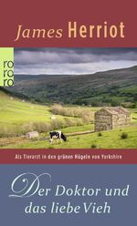 ISBN 9783499143939: Der Doktor und das liebe Vieh: Als Tierarzt in den grünen Hügeln von Yorkshire als Tierarzt in den grünen Hügeln von Yorkshire