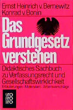 Das Grundgesetz verstehen – Didaktisches Sachbuch zu Verfassungsrecht und Gesellschaftswirklichkeit: Erläuterungen, Materialien, Arbeitsvorschläge