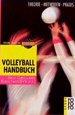 Volleyball-Handbuch - Theorie, Methoden, Praxis ; offizielles Lehrbuch des Deutschen Volleyballverbands