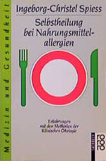 ISBN 9783499184222: Selbstheilung bei Nahrungsmittelallergien. Erfahrungen mit den Methoden der Klinischen Ökologie