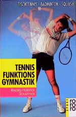 Tennis-Funktionsgymnastik - Tischtennis, Badminton, Squash