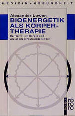 ISBN 9783499191497: Bioenergetik als Körpertherapie