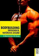 ISBN 9783499194269: Bodybuilding – Erfolgreich, natürlich, gesund