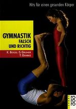 ISBN 9783499194306: Gymnastik falsch und richtig - Hits für einen gesunden Körper