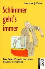 ISBN 9783499195952: Schlimmer geht's immer – Das Peter-Prinzip im Lichte neuerer Forschung