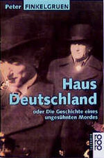 ISBN 9783499196102: Haus Deutschland oder die Geschichte eines ungesühnten Mordes.