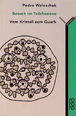 ISBN 9783499197413: Besuch im Teilchenzoo – Vom Kristall zum Quark