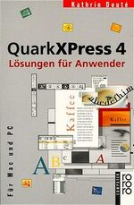 QuarkXPress 4 – Lösungen für Anwender. Für Mac und PC