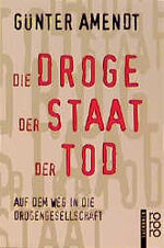 Die Droge - Der Staat - Der Tod