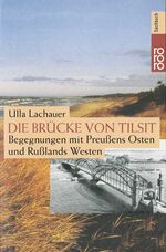 ISBN 9783499199677: Die Brücke von Tilsit. Begegnungen mit Preußens Osten und Rußllands Westen. - signiert