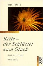 ISBN 9783499199882: Reife - der Schlüssel zum Glück