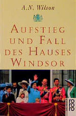 ISBN 9783499199943: Aufstieg und Fall des Hauses Windsor