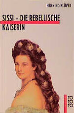 ISBN 9783499208249: Sissi â€“ die rebellische Kaiserin