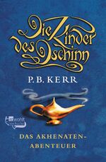 ISBN 9783499213014: Die Kinder des Dschinn 01. Das Akhenaten-Abenteuer