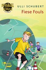Ulli Schubert: Fiese Fouls (Die Fußballs