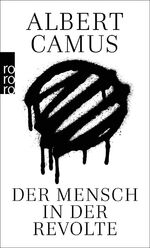 Albert Camus: Der Mensch in der Revolte 