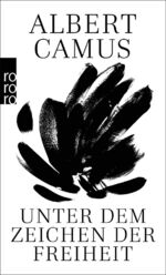 ISBN 9783499222009: Unter dem Zeichen der Freiheit. Camus-Lesebuch. Rororo ; 22200