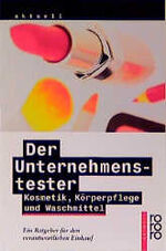 ISBN 9783499222580: Der Unternehmenstester. Kosmetik, Körperpflege und Waschmittel