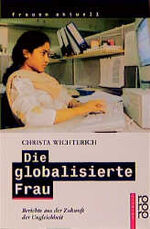 Die globalisierte Frau – Berichte aus der Zukunft der Ungleichheit