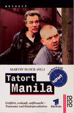 ISBN 9783499223808: Tatort Manila. Das Buch zum Tatort / Entführt, verkauft, mißbraucht.Tourismus und Kinderprostitution