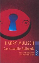 ISBN 9783499224355: Das sexuelle Bollwerk - Sinn und Wahnsinn von Wilhelm Reich - bk276