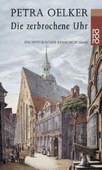 ISBN 9783499226670: Die zerbrochene Uhr - Ein historischer Kriminalroman