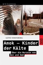 ISBN 9783499227387: Amok: Kinder der Kälte – Über die Wurzeln von Wut und Haß