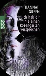 ISBN 9783499227769: Ich hab dir nie einen Rosengarten versprochen - Bericht einer Heilung