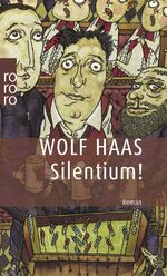 Wolf Haas: Silentium!: Kriminalroman Wolf Haas: Silentium!: Kriminalroman