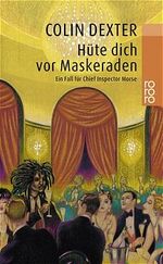 Colin Dexter: Hüte dich vor Maskeraden Colin Dexter: Hüte dich vor Maskeraden