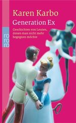 ISBN 9783499236167: Generation Ex. Geschichten von Leuten, denen man nicht mehr begegnen möchte