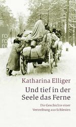 ISBN 9783499236532: Und tief in der Seele das Ferne - Die Geschichte einer Vertreibung aus Schlesien