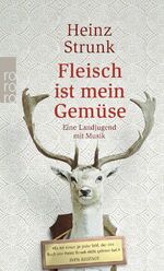Heinz Strunk: Fleisch ist mein Gemüse - Heinz Strunk: Fleisch ist mein Gemüse -