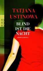 ISBN 9783499237911: Blind ist die Nacht Ustinowa, Tatjana und Braungardt, Ganna-Maria