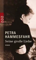 Petra Hammesfahr: Seine grosse Liebe Petra Hammesfahr: Seine grosse Liebe