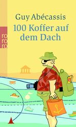 ISBN 9783499241253: 100 Koffer auf dem Dach