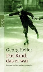 ISBN 9783499242793: Das Kind, das er war – Die Geschichte des Johann Avellis