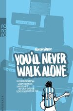 ISBN 9783499242915: You'll Never Walk Alone : Warum Bruderliebe unersetzlich ist ... und wieso Torhüter keine Gitarrenspieler sind: Ein Fußballmusikroman